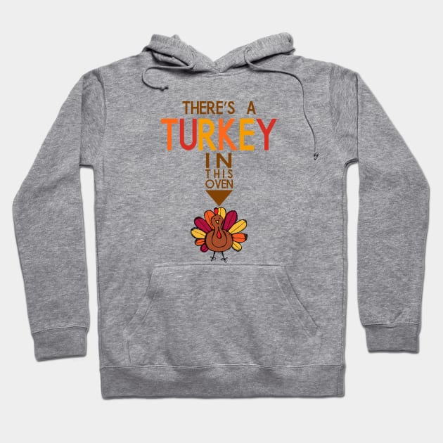 There's A Turkey In This Oven | Funny Thanksgiving Pregnancy Announcement Hoodie by jverdi28